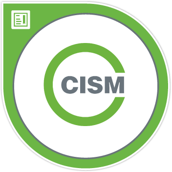 CISM — Certified Information Security Manager CISM — Certified Information Security Manager